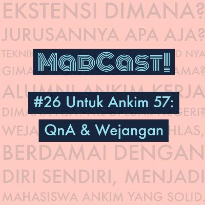 Madcast #26 : Untuk Ankim 57: QnA & Wejangan Madcast #26 : Untuk Ankim 57: QnA & Wejangan