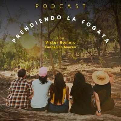 Fogata cultura - Prendiendo la fogata - T3E11 - Víctor Romero - Fundación Mawen