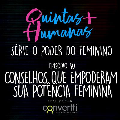 Episódio 40: Conselhos que empoderam sua potência feminina. (Série O Poder do Feminino) Episódio 40: Conselhos que empoderam sua potência feminina. (Série O Poder do Feminino)