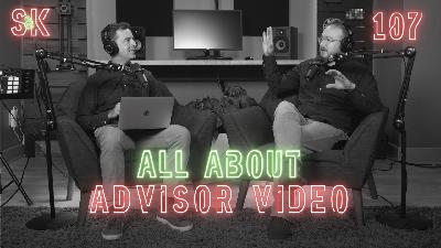 #107 All About Advisor Video #107 All About Advisor Video