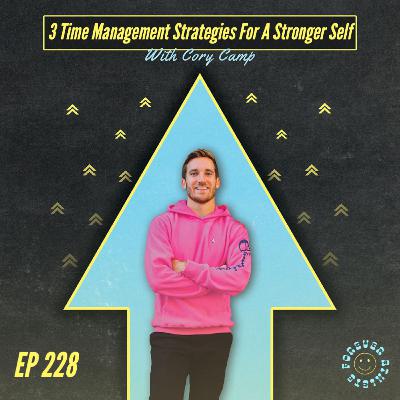 3 Time Management Strategies For A Stronger Sense of Self After Sports Ep 228