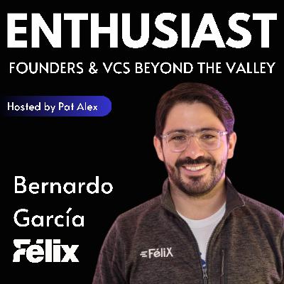 Bernardo Garcia (Félix) on doing things that don’t scale, the power of your first 20 customers and getting the flywheel going