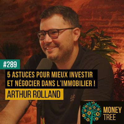 #289 - 5 astuces pour mieux investir et négocier dans l'immobilier ! [CAPS REPLAY] (Arthur Rolland)