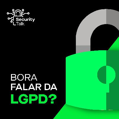 Security Talk | Bora falar sobre LGPD?