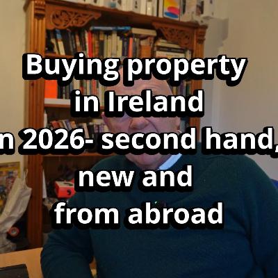 Buying property in Ireland in 2026-new, second hand and from abroad EP#792