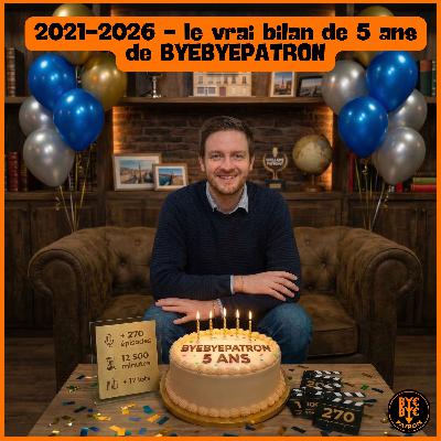 2021-2026 - le vrai bilan de 5 ans de BYEBYEPATRON
