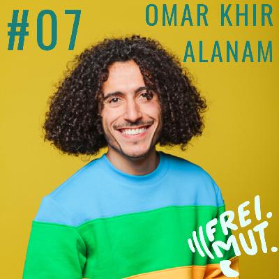 #07 Vom eigenen Wert und Vertrauen in Neues | Omar Khir Alanam