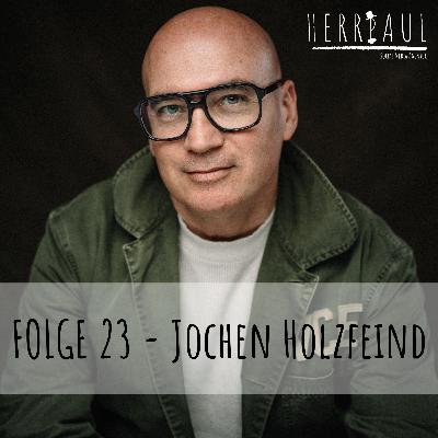 Folge 23 - Jochen Holzfeind - Machbar ist alles!