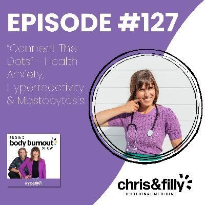 127. “Connect The Dots” - Health Anxiety, Hyperreactivity & Mastocytosis