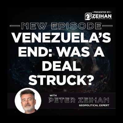 Venezuela’s End: Was a Deal Struck? || Peter Zeihan