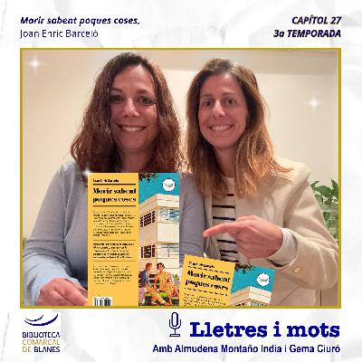 >> LLETRES I MOTS | 3x27 Morir sabent poques coses, de Joan Enric Barceló