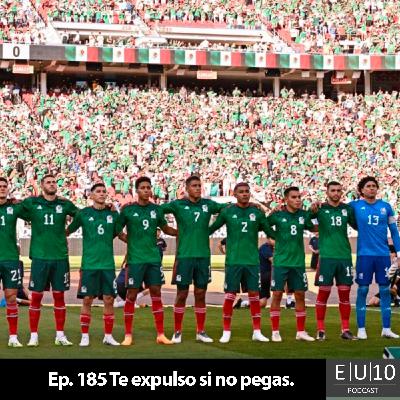 Ep. 185 Te expulso si no pegas.