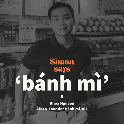 Episode 3: Câu chuyện bánh mì : ghé qua thế giới của Khoa Nguyễn, CEO & Founder của Bánh mì 362 Episode 3: Câu chuyện bánh mì : ghé qua thế giới của Khoa Nguyễn, CEO & Founder của Bánh mì 362