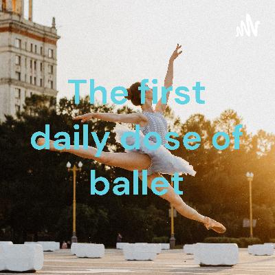 The first daily dose of ballet podcast