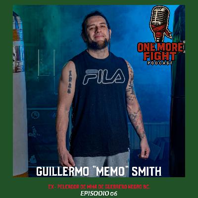 Ep.6 -  Guillermo "Memo" Smith un peleador destacado de Ensenada , campeón de Norteamérica en MMA