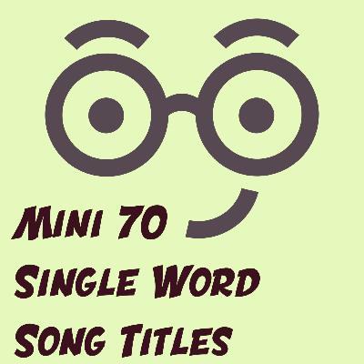 Single Word Song Titles (Mini #70) Single Word Song Titles (Mini #70)