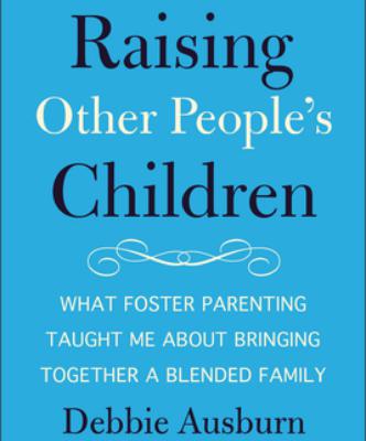 Foster Care and Step Parenting, with Debbie Ausburn