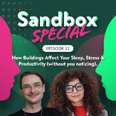 Ep.11: How Buildings Affect Your Sleep, Stress & Productivity (without you noticing)