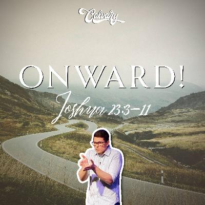 Onward! (Joshua 23:3-11) Onward! (Joshua 23:3-11)