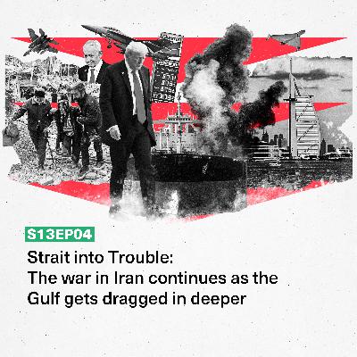 Strait into Trouble: The war in Iran continues as the Gulf gets dragged in deeper