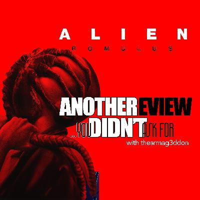Another Review You Didn't Ask For - 24 : Alien: Romulus
