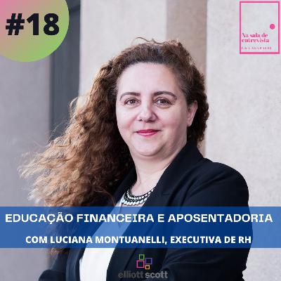 Educação Financeira e Aposentadoria com Luciana Montuanelli