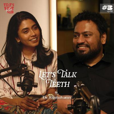 Let’s Talk Teeth ft. Dr. Kirubaharan