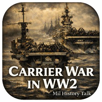 Episode 57: Carrier War in World War 2