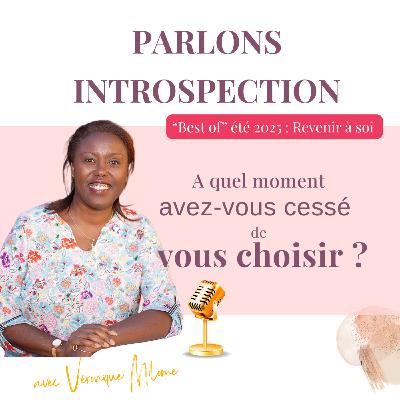 Se donner de la valeur : un choix intérieur pour prendre soin de soi  [Best of estival 2025 |  Les freins] Parlons introspection