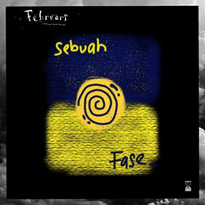 [FEBRUARI] eps. 3 Sebuah Fase