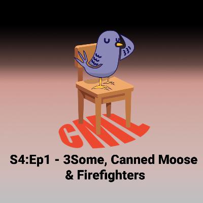 Ep01: 3some, Canned Moose & Firefighters - CML