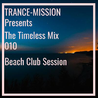 TRANCE-MISSION Presents The Timeless Mix 010 - Beach Club Session