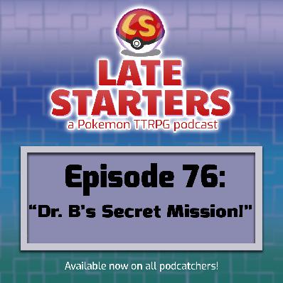 Episode 76 - Dr. B's Secret Mission Episode 76 - Dr. B's Secret Mission
