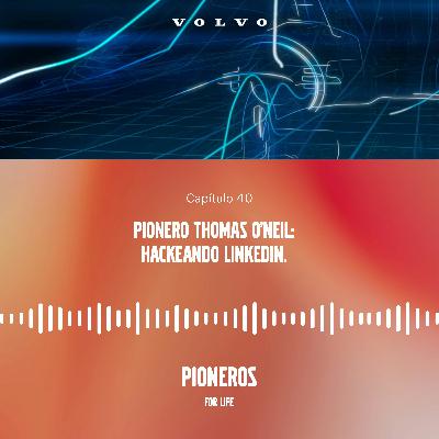 Pionero Thomas O'Neil: hackeando LinkedIn Pionero Thomas O'Neil: hackeando LinkedIn