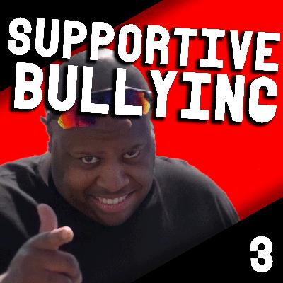 EDPenitentiary | Supportive Bullying 3 EDPenitentiary | Supportive Bullying 3