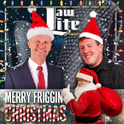 Merry Friggin' Christmas - Law Lite Episode 326