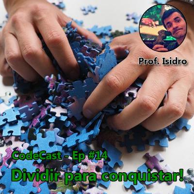 Codecast - Dividir Para Conquistar - Programando de forma consistente!