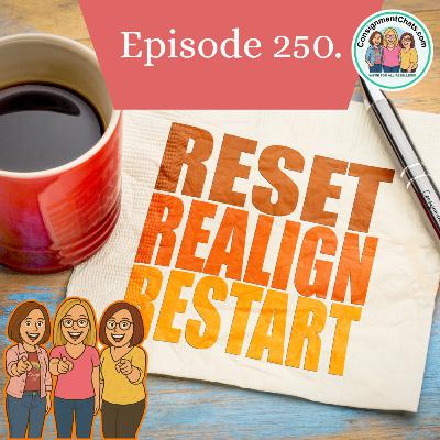 Episode 250. Back to Reality. Resellers Getting Back on Track. Reset. Realign. Restart. (S5.E41)