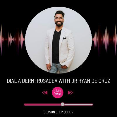 DIAL A DERM: Rosacea with Dr Ryan De Cruz