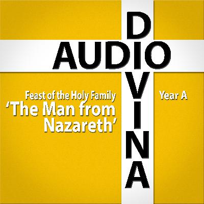 The Man from Nazareth - The Holy Family - Year A The Man from Nazareth - The Holy Family - Year A