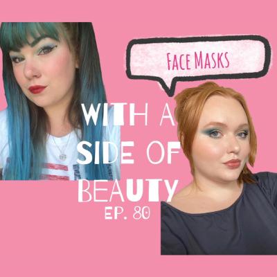 With a Side of Face Masks | Ep. 80