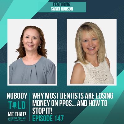 EP 147 Why Most Dentists Are Losing Money on PPOs… And How to Stop It!