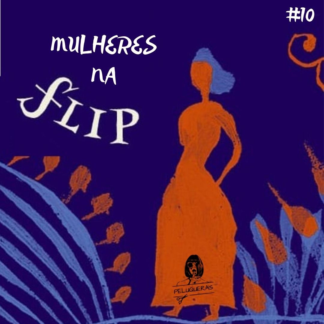 Episódio #10: Mulheres na FLIP