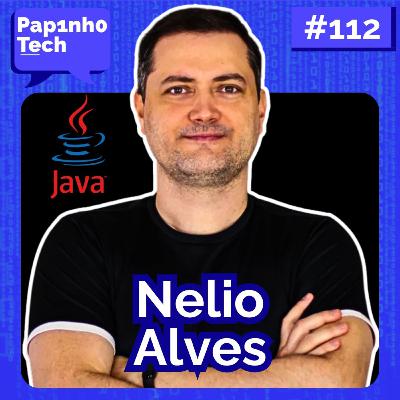 UMA LENDA DO JAVA | NELIO ALVES - Papinho Tech #112