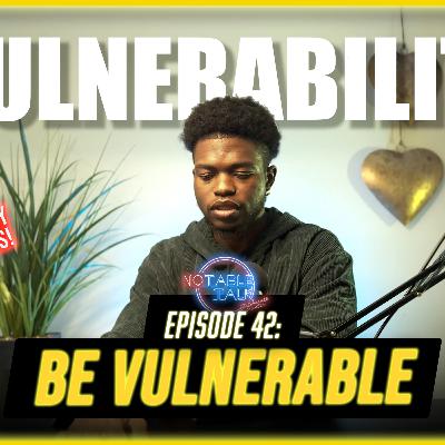 Allowing Myself to be Vulnerable – Episode 42 Allowing Myself to be Vulnerable – Episode 42
