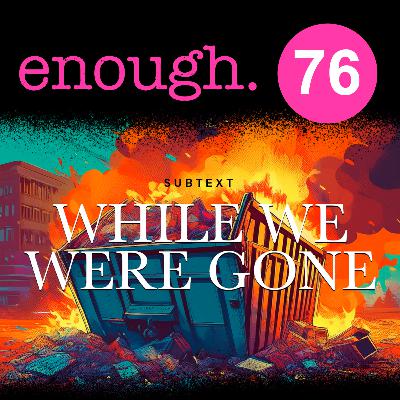 76. Subtext: While We Were Gone 76. Subtext: While We Were Gone