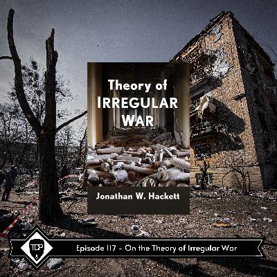 Episode 117 - On the Theory of Irregular War | The Dead Prussian