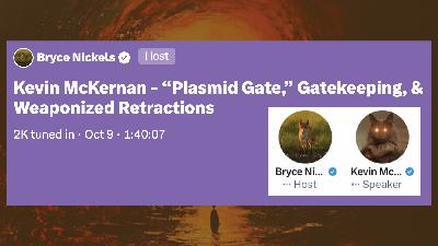 X Spaces with Bryce Nickels: Kevin McKernan (Biotech Entrepreneur) X Spaces with Bryce Nickels: Kevin McKernan (Biotech Entrepreneur)