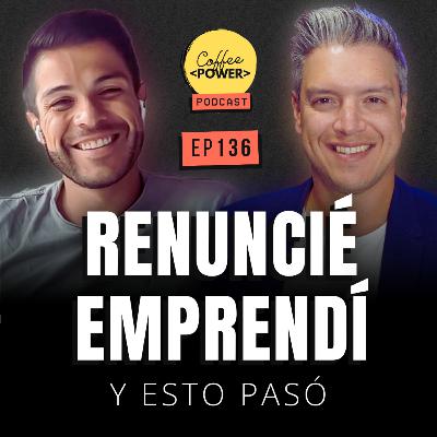#136 - ¿RENUNCIAR a tu Trabajo para Emprender? | Ya NO te Gusta tu Trabajo (feat. Juan Zavala Aleman)