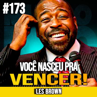 LES BROWN | É POSSÍVEL: A MENSAGEM QUE VAI MUDAR SUA VIDA | MUNDOMENTAL #173 LES BROWN | É POSSÍVEL: A MENSAGEM QUE VAI MUDAR SUA VIDA | MUNDOMENTAL #173